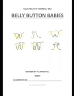 Belly Button Babies (illustrate it yourself) B0CSG4YSVT Book Cover