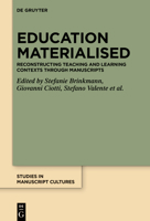 Education Materialised: Reconstructing Teaching and Learning Contexts through Manuscripts 3110741075 Book Cover