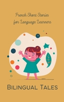 Bilingual Tales: French Short Stories for Language Learners B0C7PHQY4J Book Cover