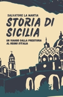 Storia di Sicilia: un viaggio dalla Preistoria al Regno d'Italia B0CMXXNCWJ Book Cover