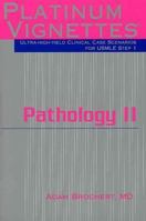 Platinum Vignettes - Pathology II: Ultra-High Yield Clinical Case Scenarios for USMLE Step 1 1560535725 Book Cover