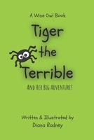 Tiger the Terrible: And Her Big Adventure B0BDC4K1DY Book Cover