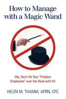 How to Manage with a Magic Wand: 1449722792 Book Cover