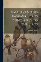 Himalayan and Kashmiri Birds Being a Key to the Birds 124106847X Book Cover