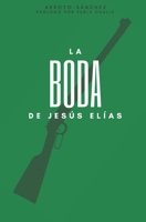 La Boda De Jesús Elías: Serie El Mexicano y el Español (Spanish Edition) B088LB6L93 Book Cover
