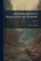 Réformateurs et publicistes de l'Europe Volume 02 1245565761 Book Cover