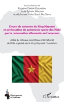 Devoir de mémoire du King Mayessè et pérénisation du patrimoine spolié des Mabi par la colonisation allemande au Cameroun (Emergences Africaines) 2336489791 Book Cover