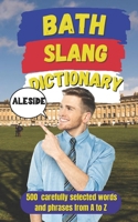 Bath Slang Dictionary: A Humorous Guide to Bath’s Real Language and Culture (Slang World) B0GN8KSD9Z Book Cover
