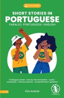 Short Stories in Portuguese: 12 Bilingual Stories with Line-by-Line Translation, Audio Access, Vocabulary, and Exercises for Improving Fluency and Reading Comprehension B0FQPMX2CQ Book Cover