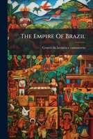 The Empire Of Brazil: Extracts From A Paper... 1276330790 Book Cover