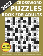 2022 Crossword Puzzles Book For Adults Large-print, Medium level Puzzles | Awesome Crossword Puzzle Book For Puzzle Lovers | Adults, Seniors, Men And Women With Solutions B09TH8QKP6 Book Cover