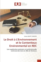 Le Droit à L'Environnement et le Contentieux Environmental en RDC: Une application judiciaire et juridictionnelle controversée dans la ville de Kinshasa 6203431915 Book Cover