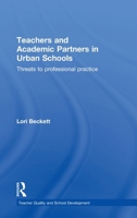 Teachers and Academic Partners in Urban Schools: Threats to Professional Practice 1138826251 Book Cover