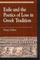 Exile and the Poetics of Loss in Greek Tradition 084768752X Book Cover