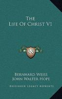The Life of Christ; Volume 1 1162994290 Book Cover