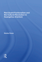 Red Guard Factionalism and the Cultural Revolution in Guangzhou (Canton) 0367285266 Book Cover