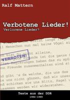 Verbotene Lieder! Verlorene Lieder?: Texte aus der DDR 1984-1989 3831125767 Book Cover