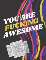 You Are Fucking Awesome: 35 Swear Words Stress Relief and Relaxation Coloring Book for Adults Funny Swearing Gift For Women. B08MSNHSNX Book Cover