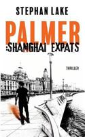 Palmer: Shanghai Expats: Ein Joshua-Palmer-Thriller 3752850698 Book Cover