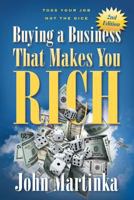 Buying a Business That Makes You Rich: Toss Your Job Not the Dice 1987562518 Book Cover