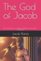 The God of Jacob: My Conversions to Judaism, Catholicism, and Islam - A Memoir B0BMJFMPTH Book Cover