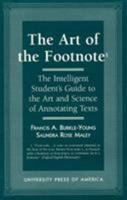 The Art of the Footnote: Intelligent Student's Guide to the Art and Science of Annotating Texts 0761803475 Book Cover