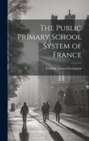 The Public Primary School System of France 1022004735 Book Cover