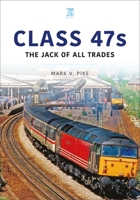 Class 47s: The Jack of All Trades 1802823565 Book Cover