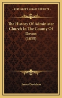 The History of Administer Church in the County of Devon 1165656744 Book Cover