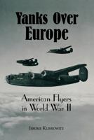 Yanks over Europe: American Flyers in World War II 0813156106 Book Cover