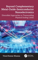 Beyond Complementary Metal-Oxide-Semiconductor Nanoelectronics: Diversified Approaches to Transcending Physical Scaling Limits 1041271727 Book Cover