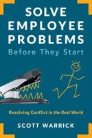 Solve Employee Problems Before They Start: Resolving Conflict in the Real World 1586446290 Book Cover