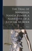 The Trial of Maharaja Nanda Kumar, a Narrative of a Judicial Murder 1016449933 Book Cover