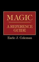 Magic: A Reference Guide 0313233977 Book Cover