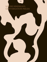 Louise Hindsgavl: Conversation Pieces 3969122759 Book Cover