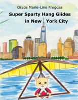 Super Sparty Hang Glides in New York City 1541345576 Book Cover