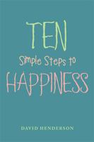 Ten Simple Steps to Happiness 1543484255 Book Cover