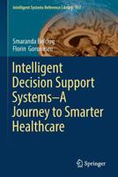 Intelligent Decision Support Systems—A Journey to Smarter Healthcare (Intelligent Systems Reference Library) 3030143562 Book Cover