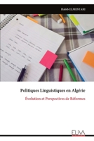 Politiques Linguistiques en Algérie: Évolution et Perspectives de Réformes (French Edition) 9999332668 Book Cover