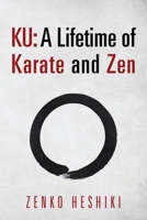 Ku: A Lifetime of Karate and Zen 1977215629 Book Cover