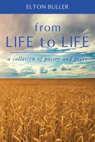 From Life to Life: A Collection of Poetry and Prose 1627877576 Book Cover