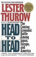 Head to Head: The Coming Economic Battle Among Japan, Europe and America 0446394971 Book Cover
