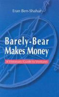 Barely-Bear Makes Money: A Visionary Guide to Ventures 9659091303 Book Cover