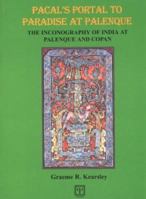 Pacal's Portal to Paradise at Palenque: The Inconography of India at Palenque and Copan 0954115813 Book Cover