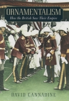 Ornamentalism: How the British saw their Empire 0195146603 Book Cover