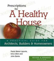 Prescriptions for a Healthy House: A Practical Guide for Architects, Builders & Homeowners 1566903556 Book Cover