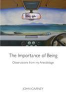 The Importance of Being: Observations through Anecdotage 1910021083 Book Cover