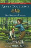 Abner Doubleday: Young Baseball Pioneer (Childhood of Famous Americans) 0689717881 Book Cover
