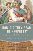 How Did They Read the Prophets?: Early Jewish and Christian Interpretations 0802885411 Book Cover