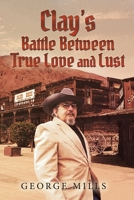 Clay's Battle Between True Love and Lust 1965679706 Book Cover